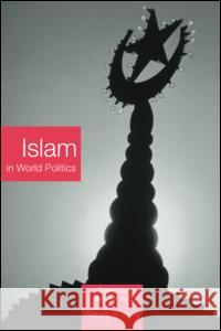 Islam in World Politics  9780415362672 Taylor & Francis Ltd - książka