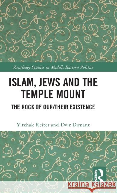 Islam, Jews and the Temple Mount: The Rock of Our/Their Existence Yitzhak Reiter Dvir Dimant 9780367470357 Routledge - książka