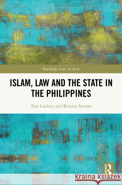 Islam, Law and the State in the Philippines Tim Lindsey Kerstin Steiner 9781032881911 Routledge - książka