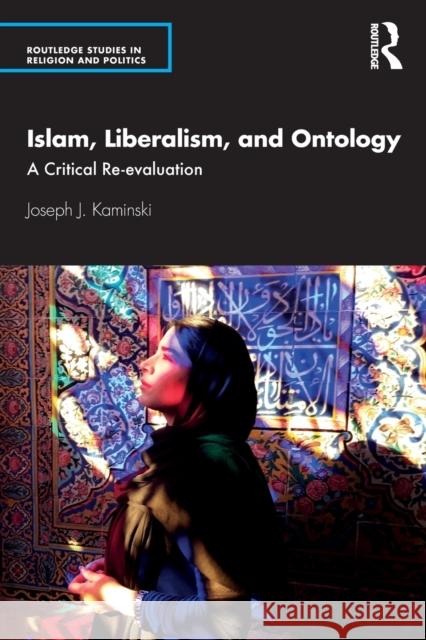 Islam, Liberalism, and Ontology: A Critical Re-Evaluation Kaminski, Joseph J. 9780367534110 Routledge - książka