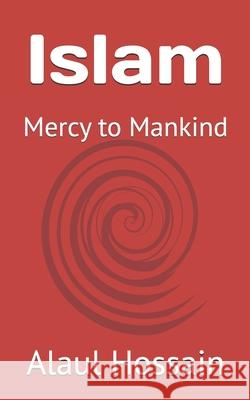 Islam: Mercy to Mankind Alaul Hossain 9789848949078 Alaul Hossain - książka