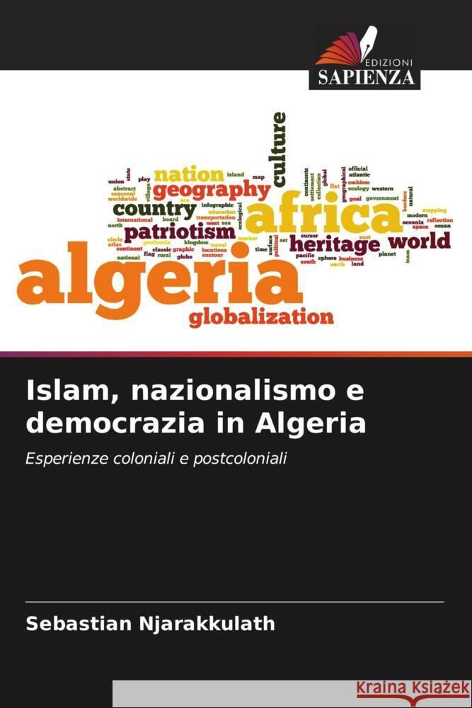 Islam, nazionalismo e democrazia in Algeria Sebastian Njarakkulath 9786206936022 Edizioni Sapienza - książka