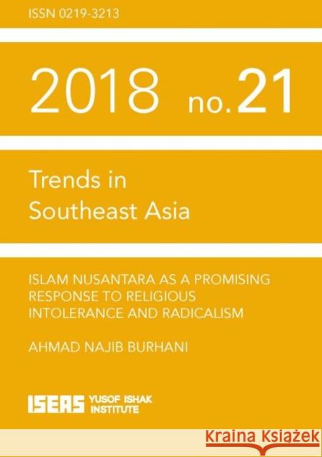Islam Nusantara as a Promising Response to Religious Intolerance and Radicalism Ahmad Najib Burhani 9789814843201 Eurospan (JL) - książka
