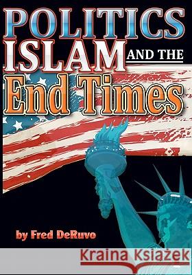 Islam, Politics, and the End Times Fred Deruvo Hannah Richards 9780982644379 Study-Grow-Know - książka