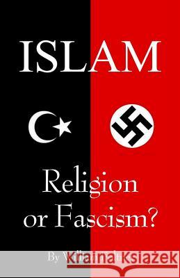 Islam: Religion or Fascism? William Foltney 9781530744053 Createspace Independent Publishing Platform - książka