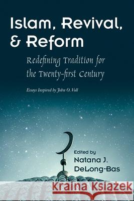 Islam, Revival, and Reform: Redefining Tradition for the Twenty-First Century Natana J. Delong-Bas Natana J. Delong-Bas Marcia Hermansen 9780815637530 Syracuse University Press - książka