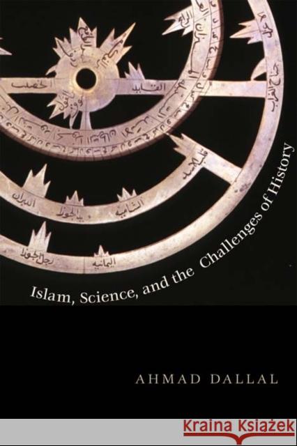 Islam, Science, and the Challenge of History Ahmad Dallal 9780300177718  - książka