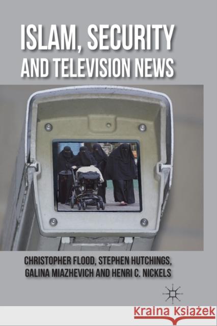 Islam, Security and Television News C. Flood S. Hutchings G. Miazhevich 9781349317172 Palgrave Macmillan - książka