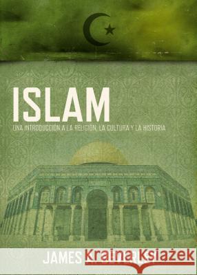Islam: Una Introducción a la Religión, Su Cultura Y Su Historia Beverley, James A. 9781602558793 Grupo Nelson - książka