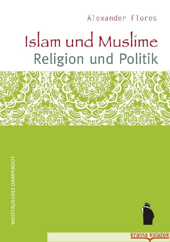 Islam und Muslime - Religion und Politik Flores, Alexander 9783896910844 Westfälisches Dampfboot - książka