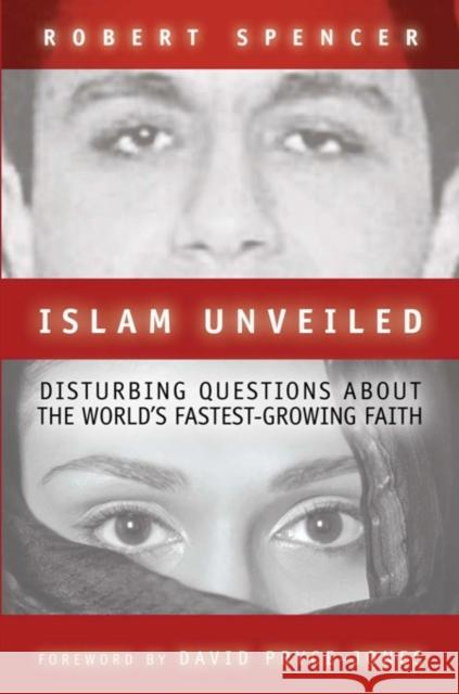 Islam Unveiled: Disturbing Questions about the Worlds Fastest-Growing Faith Robert Spencer 9781893554771 Encounter Books,USA - książka