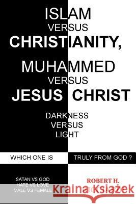 Islam vs. Christianity: Muhammad vs. Jesus Christ: Which One Is Truly from God Robert H Ricciardi 9781628396003 Xulon Press - książka