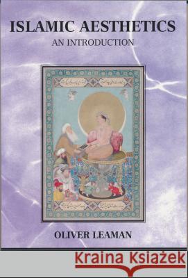 Islamic Aesthetics: An Introduction Oliver Leaman 9780268033699 University of Notre Dame Press - książka