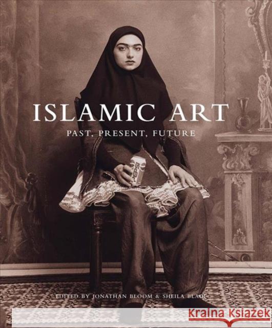 Islamic Art: Past, Present, Future Jonathan M. Bloom Sheila S. Blair 9780300243475 Yale University Press - książka