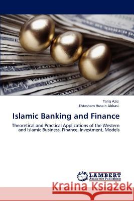 Islamic Banking and Finance Tariq Aziz Ehtesham Husai 9783848485147 LAP Lambert Academic Publishing - książka