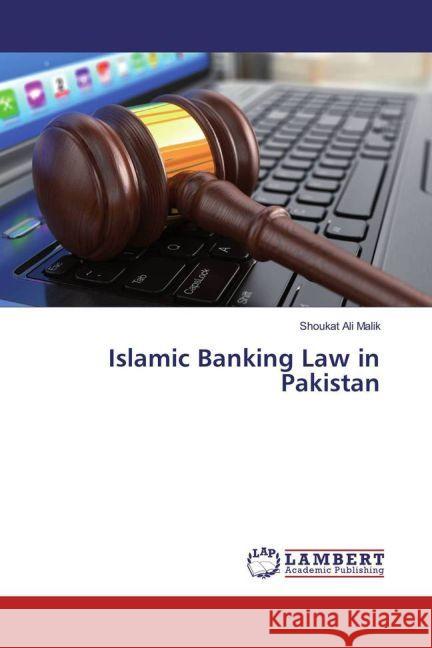 Islamic Banking Law in Pakistan Malik, Shoukat Ali 9783659952968 LAP Lambert Academic Publishing - książka