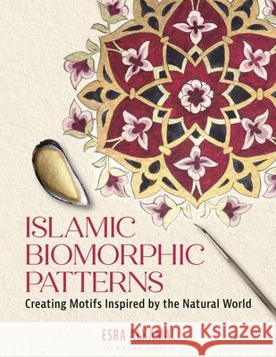 Islamic Biomorphic Patterns: Creating Motifs Inspired by the Natural World Dr Esra Alhamal 9781789941746 Bloomsbury Publishing PLC - książka