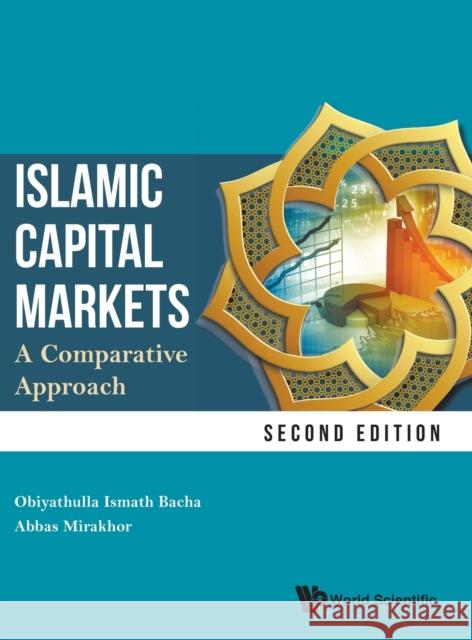 Islamic Capital Markets: A Comparative Approach (Second Edition) Obiyathulla Ismath Bacha Abbas Mirakhor 9789813274631 World Scientific Publishing Company - książka