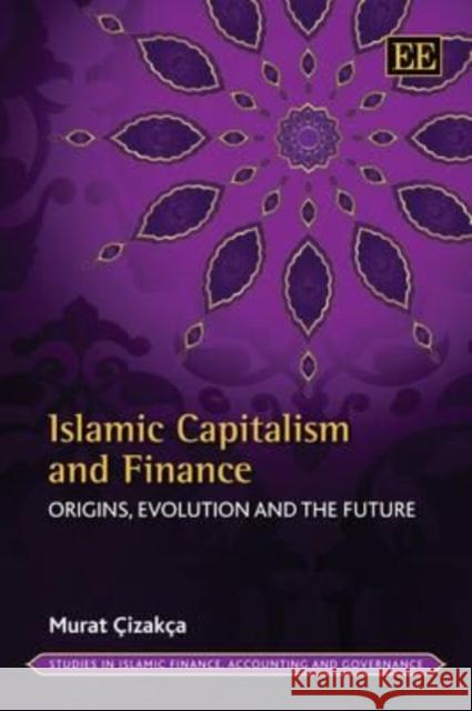 Islamic Capitalism and Finance: Origins, Evolution and the Future  9780857931474 Edward Elgar Publishing Ltd - książka