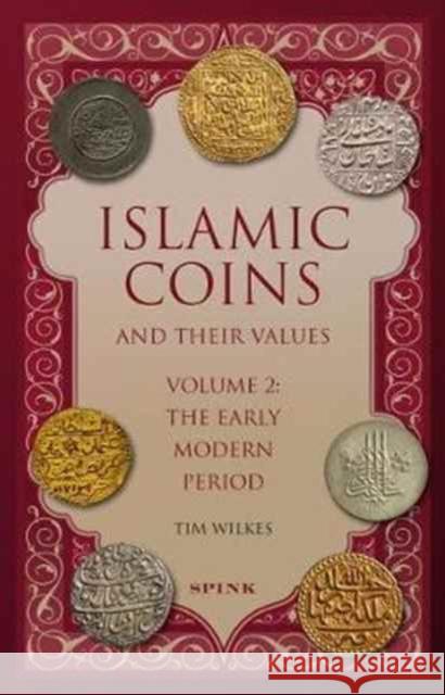 Islamic Coins and Their Values: Volume 2 - The Early Modern Period Wilkes, Tim 9781907427626 Spink Books - książka