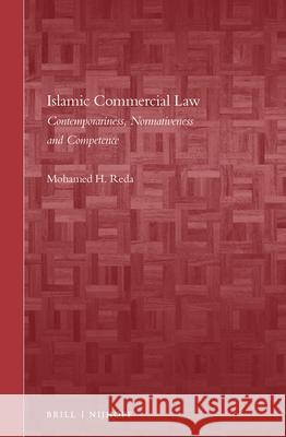 Islamic Commercial Law: Contemporariness, Normativeness and Competence Mohamed H. Reda 9789004344419 Brill - Nijhoff - książka