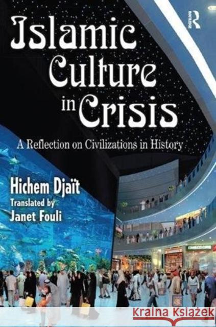 Islamic Culture in Crisis: A Reflection on Civilizations in History Milton Hindus Hichem Djait 9781138511095 Routledge - książka