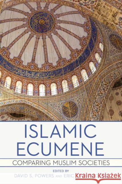 Islamic Ecumene: Comparing Muslim Societies David S. Powers Eric Tagliacozzo 9781501772382 Cornell University Press - książka
