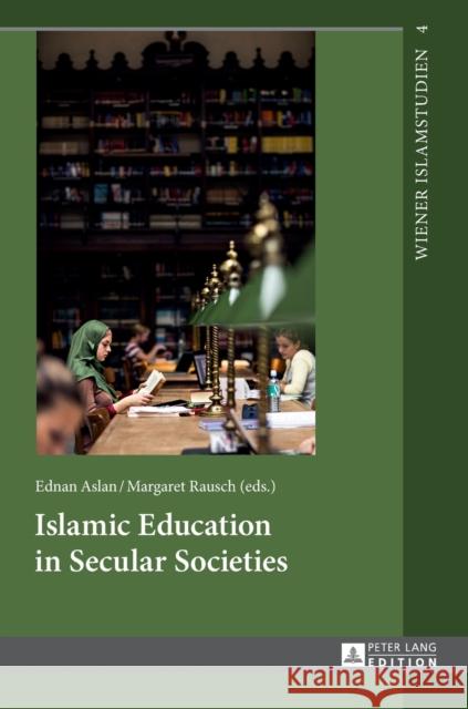 Islamic Education in Secular Societies: In Cooperation with Sedef Sertkan and Zsófia Windisch Aslan, Ednan 9783631645864 Peter Lang Gmbh, Internationaler Verlag Der W - książka