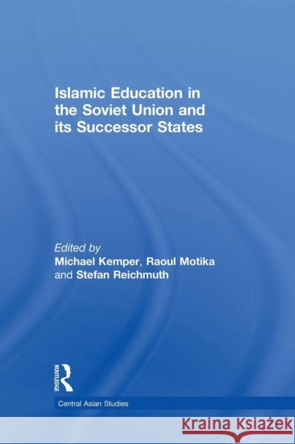 Islamic Education in the Soviet Union and Its Successor States Michael Kemper Raoul Motika  9781138870161 Routledge - książka