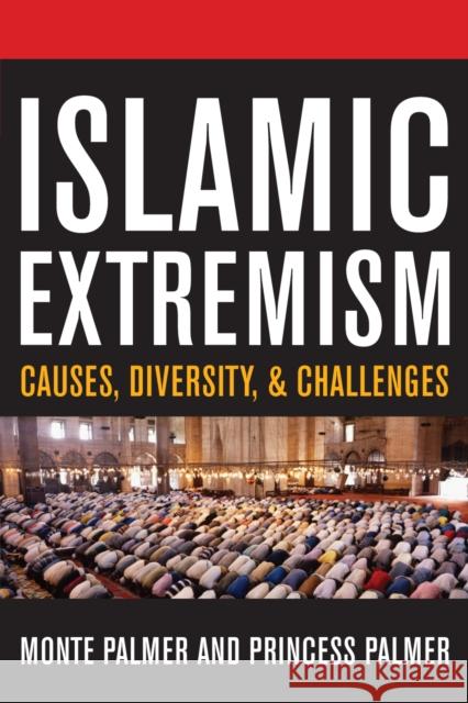 Islamic Extremism: Causes, Diversity, and Challenges Palmer, Monte 9780742555174 Rowman & Littlefield Publishers - książka