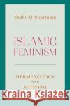 Islamic Feminism Mulki Al Sharmani 9781783606337 Zed Books Ltd