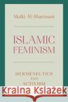 Islamic Feminism: Mulki Al Sharmani 9781783606344 Zed Books Ltd