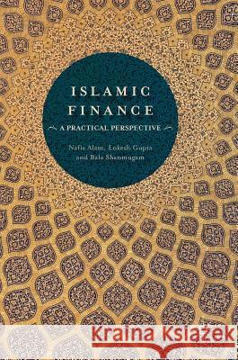 Islamic Finance: A Practical Perspective Alam, Nafis 9783319665580 Palgrave MacMillan - książka