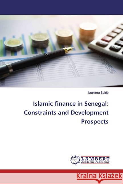 Islamic finance in Senegal: Constraints and Development Prospects Baldé, Ibrahima 9786200588555 LAP Lambert Academic Publishing - książka