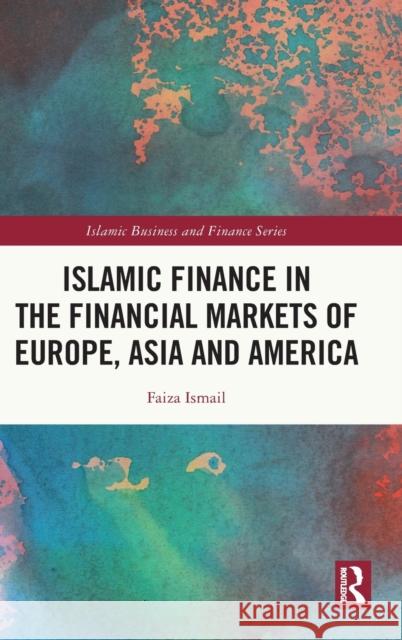 Islamic Finance in the Financial Markets of Europe, Asia and America Faiza Ismail 9781032035833 Routledge - książka