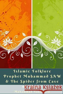 Islamic Folklore Prophet Muhammad SAW and The Spider from Cave of Thawr Vandestra, Muhammad 9781389296000 Blurb - książka