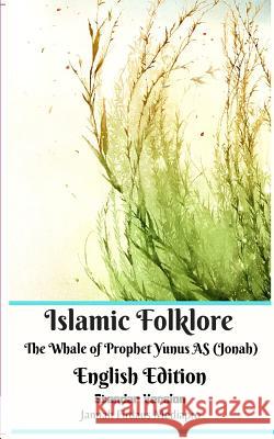 Islamic Folklore The Whale of Prophet Yunus AS (Jonah) English Edition Standar Version Jannah Firdaus Mediapro 9780368806322 Blurb - książka