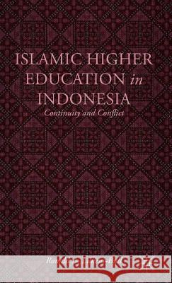 Islamic Higher Education in Indonesia: Continuity and Conflict Lukens-Bull, R. 9781137308573 Palgrave MacMillan - książka