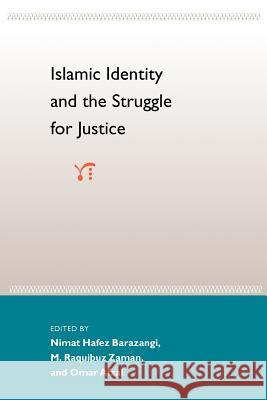 Islamic Identity and the Struggle for Justice Nimat Hafez Barazangi M. Raquibuz Zaman Omar Afzal 9780813018621 University Press of Florida - książka