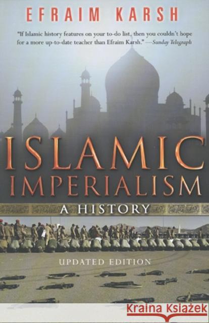 Islamic Imperialism: A History Karsh, Efraim 9780300198171 YALE UNIVERSITY PRESS - książka