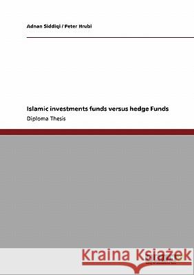 Islamic investments funds versus hedge Funds Siddiqi, Adnan 9783640150458 Grin Verlag - książka