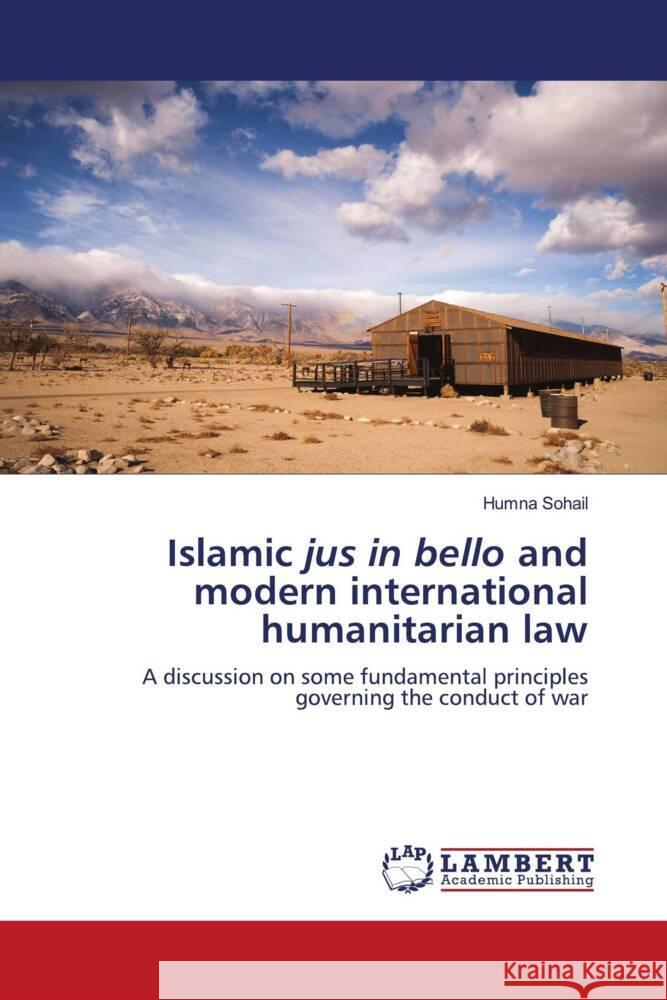 Islamic jus in bello and modern international humanitarian law Sohail, Humna 9786204210483 LAP Lambert Academic Publishing - książka