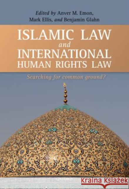 Islamic Law and International Human Rights Law: Searching for Common Ground? Emon, Anver M. 9780199641444  - książka