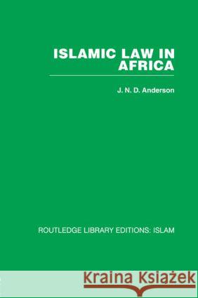 Islamic Law in Africa J N D Anderson J N D Anderson  9780415442886 Taylor & Francis - książka