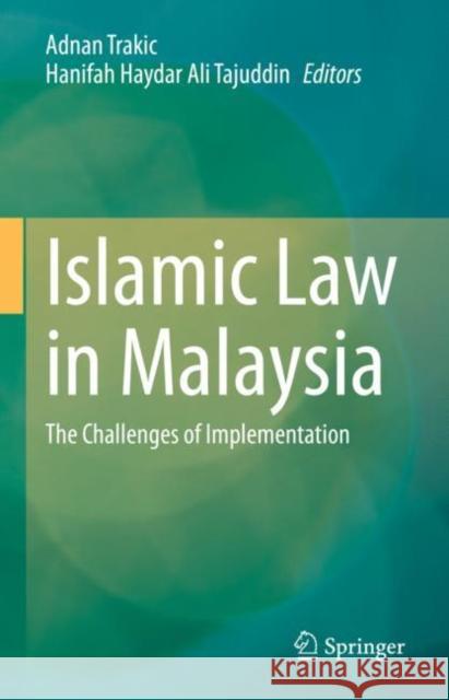 Islamic Law in Malaysia: The Challenges of Implementation Adnan Trakic Hanifah Haydar Al 9789813361867 Springer - książka