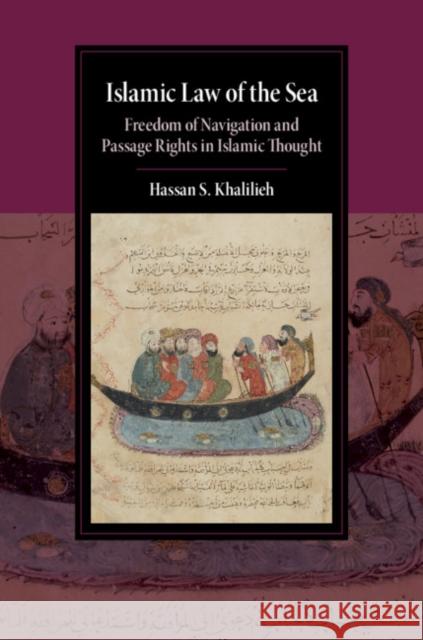 Islamic Law of the Sea: Freedom of Navigation and Passage Rights in Islamic Thought Hassan S. Khalilieh 9781108481458 Cambridge University Press - książka