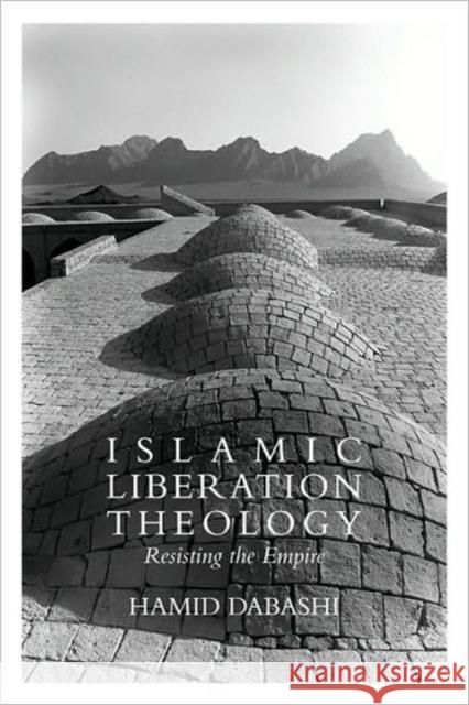 Islamic Liberation Theology: Resisting the Empire Dabashi, Hamid 9780415771559 TAYLOR & FRANCIS LTD - książka