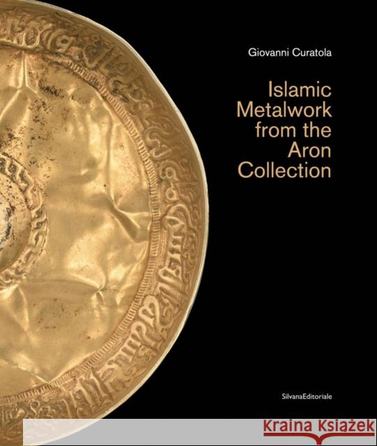 Islamic Metalwork from the Aron Collection Giovanni Curatola   9788836646845 Silvana - książka