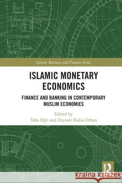 Islamic Monetary Economics: Finance and Banking in Contemporary Muslim Economies Eğri, Taha 9780367654306 Taylor & Francis Ltd - książka