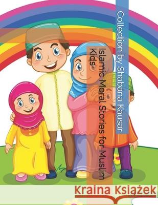 Islamic Moral Stories for Muslim Kids Shabana Kausar 9781539679684 Createspace Independent Publishing Platform - książka